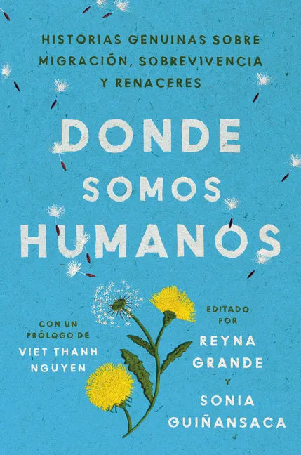 Somewhere We Are Human \ Donde Somos Humanos (Spanish Edition): Historias Genuinas Sobre Migración, Sobrevivencia Y Renaceres - Paperback