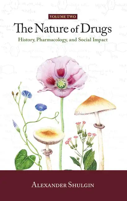 The Nature of Drugs Vol. 2: History, Pharmacology, and Social Impact - Hardcover