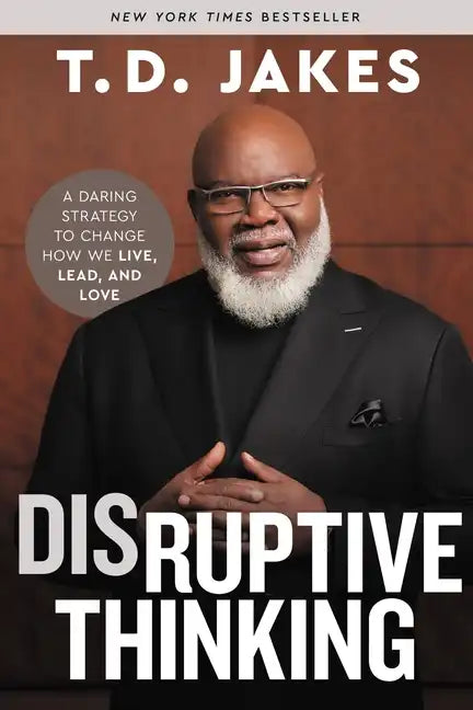 Disruptive Thinking: A Daring Strategy to Change How We Live, Lead, and Love - Hardcover