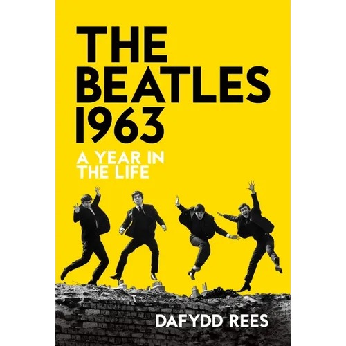 The Beatles 1963: A Year in the Life - Hardcover