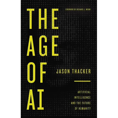 The Age of AI: Artificial Intelligence and the Future of Humanity - Paperback