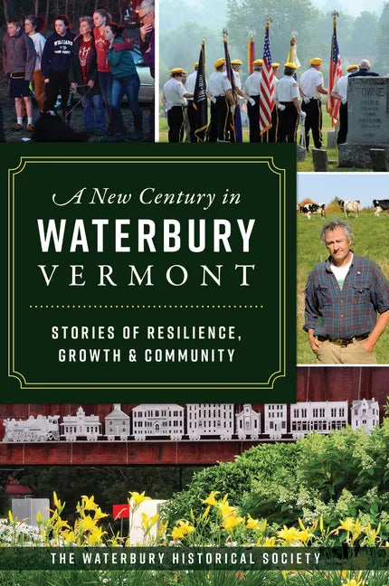 A New Century in Waterbury, Vermont: Stories of Resilience, Growth & Community - Paperback