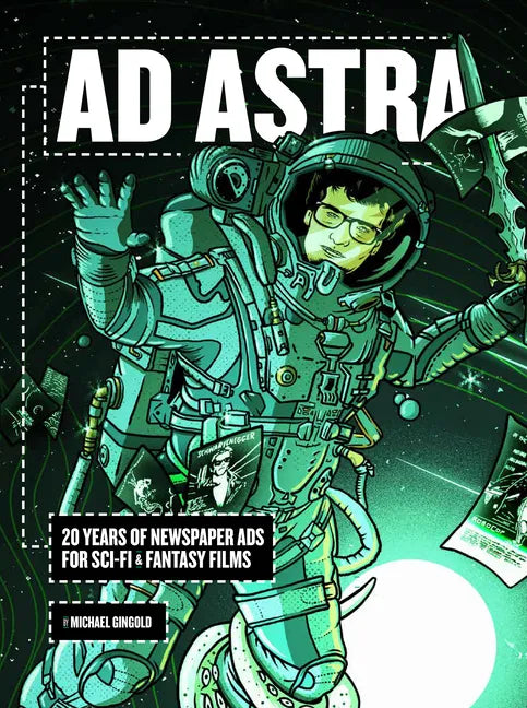 Ad Astra: 20 Years of Newspaper Ads for Sci-Fi & Fantasy Films - Hardcover
