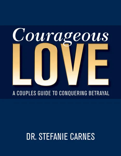 Courageous Love: A Couples Guide to Conquering Betrayal - Paperback