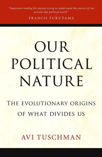 Our Political Nature: The Evolutionary Origins of What Divides Us - Paperback