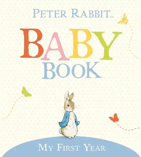 My First Year: Peter Rabbit Baby Book - Hardcover