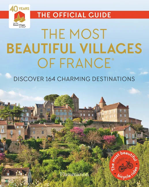 The Most Beautiful Villages of France: Discover 164 Charming Destinations - Paperback