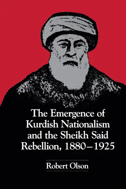 The Emergence of Kurdish Nationalism and the Sheikh Said Rebellion, 1880-1925 - Paperback