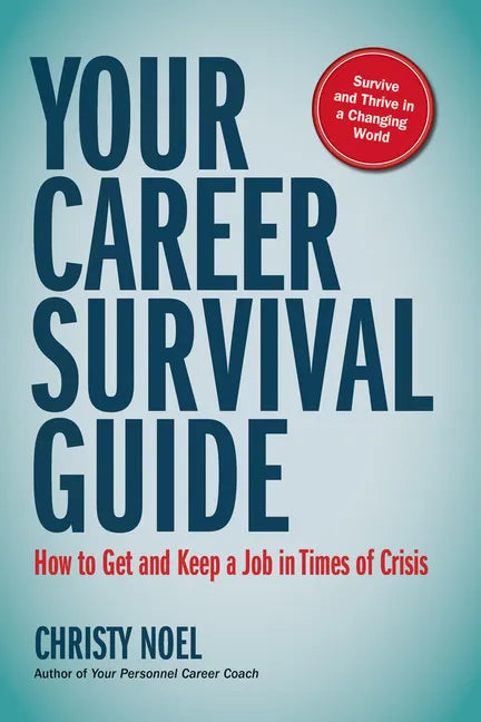 Your Career Survival Guide: How to Get and Keep a Job in Times of Crisis - Paperback