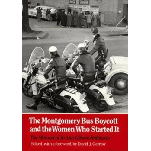 The Montgomery Bus Boycott and the Women Who Started It: The Memoir of Jo Ann Gibson Robinson - Paperback