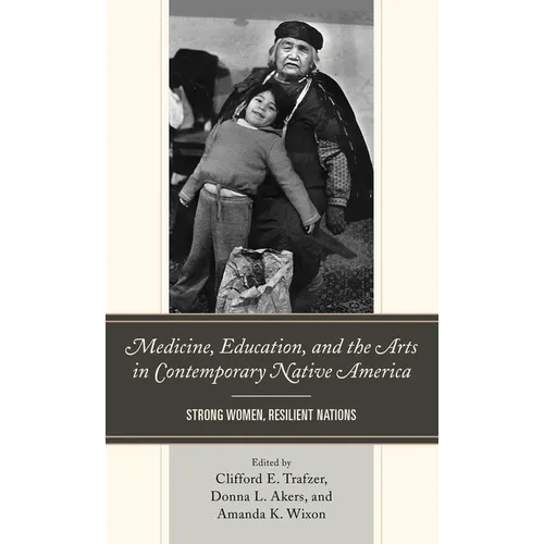 Medicine, Education, and the Arts in Contemporary Native America: Strong Women, Resilient Nations - Paperback