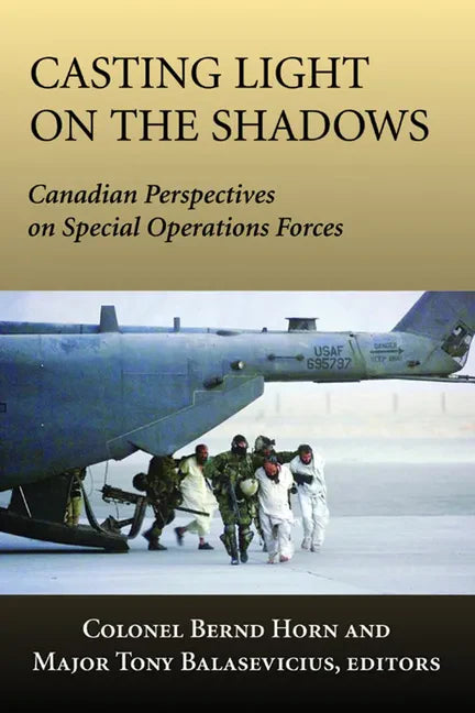 Casting Light on the Shadows: Canadian Perspectives on Special Operations Forces - Paperback