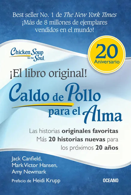 Caldo de Pollo Para El Alma: Edición Especial 20 Aniversario: Las Historias Originales, Más 20 Historias Nuevas Para Los Próximos 20 Años - Paperback