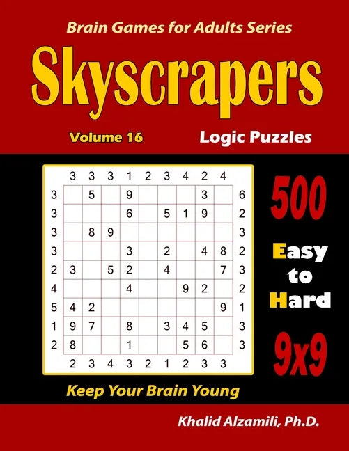 Skyscrapers Logic Puzzles: 500 Easy to Hard (9x9): : Keep Your Brain Young - Paperback