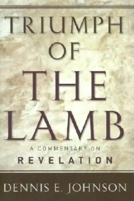 Triumph of the Lamb: A Commentary on Revelation - Hardcover