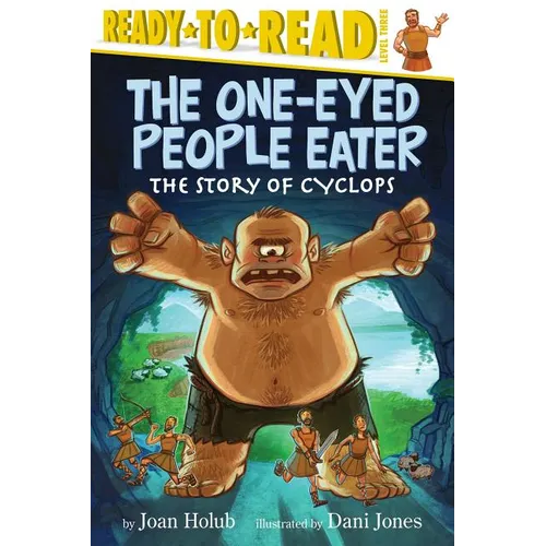 The One-Eyed People Eater: The Story of Cyclops (Ready-To-Read Level 3) - Hardcover