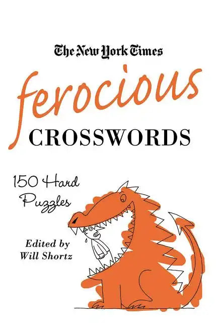 The New York Times Ferocious Crosswords: 150 Hard Puzzles - Paperback