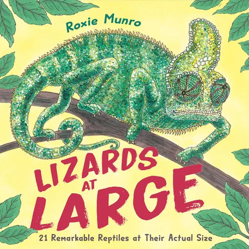Lizards at Large: 21 Remarkable Reptiles at Their Actual Size - Hardcover
