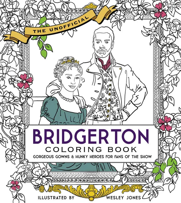 The Unofficial Bridgerton Coloring Book: Gorgeous Gowns and Hunky Heroes for Fans of the Show - Paperback