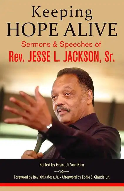 Keeping Hope Alive: Sermons and Speeches of Rev. Jesse L. Jackson, Sr. - Hardcover
