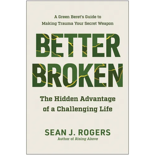 Better Broken: The Hidden Advantage of a Challenging Life - Hardcover