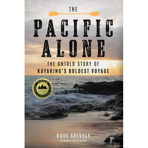 The Pacific Alone: The Untold Story of Kayaking's Boldest Voyage - Hardcover