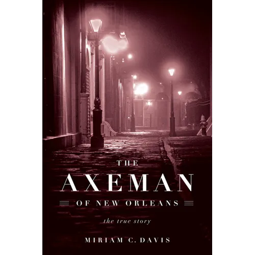 The Axeman of New Orleans: The True Story - Paperback