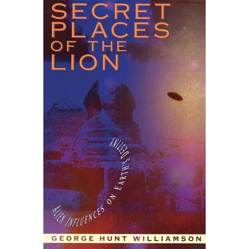 Secret Places of the Lion: Alien Influences on Earth's Destiny - Paperback