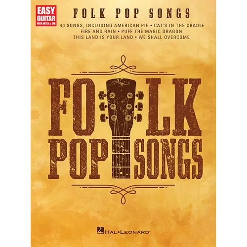Folk Pop Songs - Easy Guitar Songbook with Notes and Tab 40 Iconic Hits Beginner-Friendly Sheet Music for Guitarists Acoustic Hits for All Skill Level - Paperback