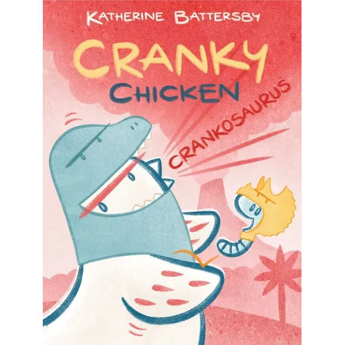 Crankosaurus: A Cranky Chicken Book 3 - Hardcover