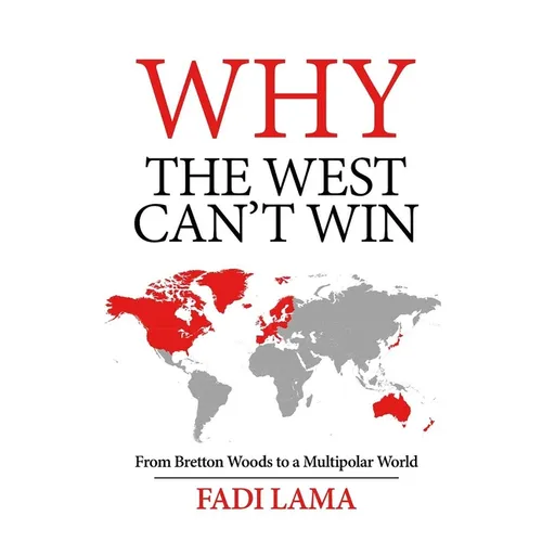 Why the West Can't Win: From Bretton Woods to a Multipolar World - Paperback