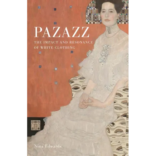Pazazz: The Impact and Resonance of White Clothing - Hardcover