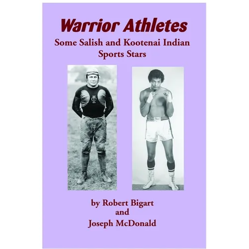 Warrior Athletes: Some Salish and Kootenai Indian Sports Stars - Paperback
