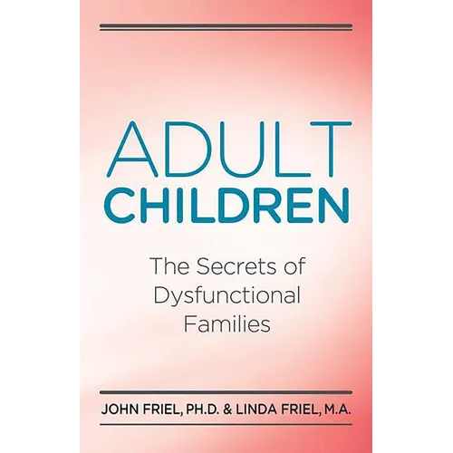 Adult Children Secrets of Dysfunctional Families: The Secrets of Dysfunctional Families - Paperback