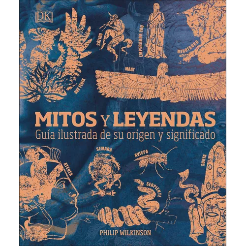 Mitos Y Leyendas (Myths and Legends): Guía Ilustrada de Su Origen Y Significado - Hardcover