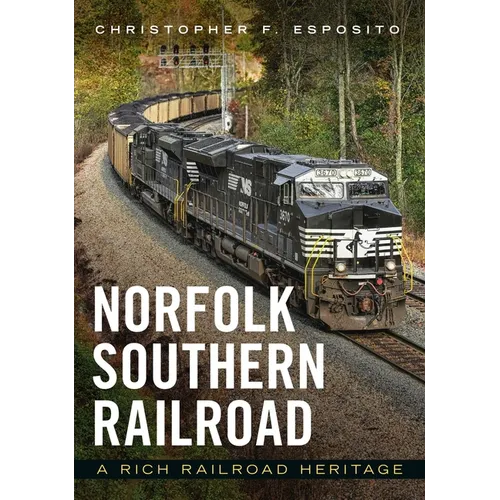 Norfolk Southern Railroad: A Rich Railroad Heritage - Paperback