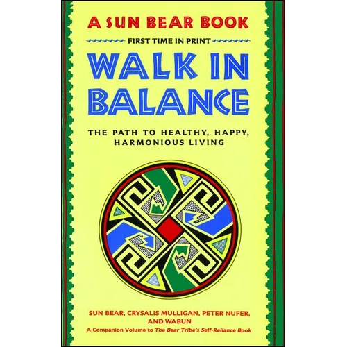 Walk in Balance: The Path to Healthy, Happy, Harmonious Living - Paperback