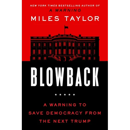 Blowback: A Warning to Save Democracy from the Next Trump - Hardcover