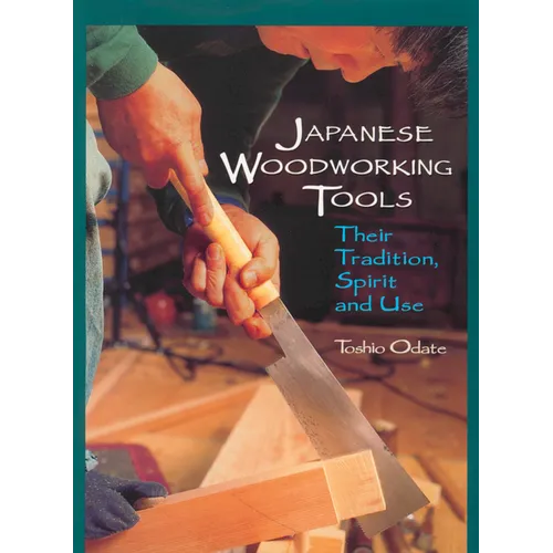 Japanese Woodworking Tools: Their Tradition, Spirit and Use - Paperback