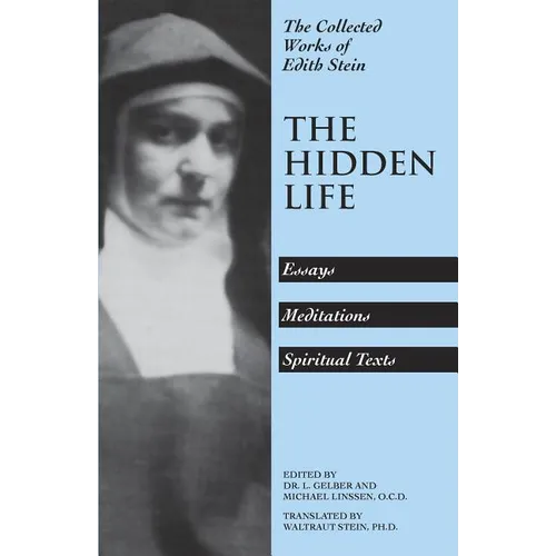 The Hidden Life: Hagiographic Essays, Meditations, and Spiritual Texts - Paperback