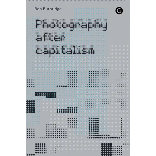 Photography After Capitalism - Paperback