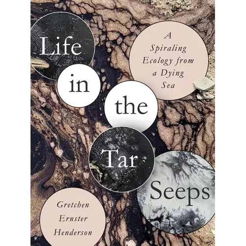 Life in the Tar Seeps: A Spiraling Ecology from a Dying Sea - Paperback