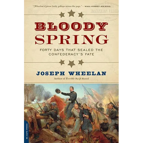 Bloody Spring: Forty Days That Sealed the Confederacy's Fate - Paperback