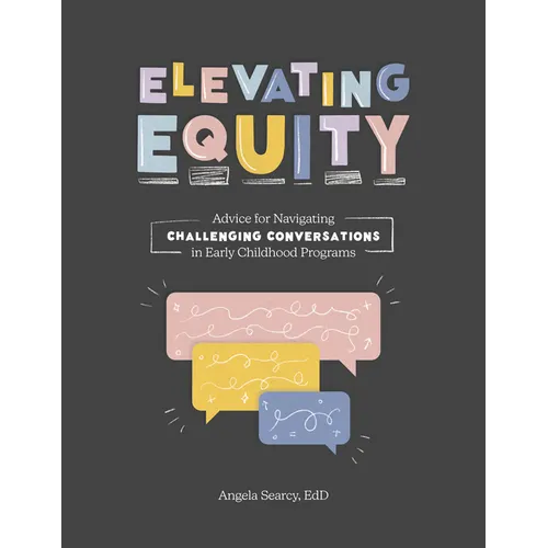 Elevating Equity:: Advice for Navigating Challenging Conversations in Early Childhood Programs - Paperback