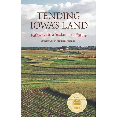 Tending Iowa's Land: Pathways to a Sustainable Future - Paperback