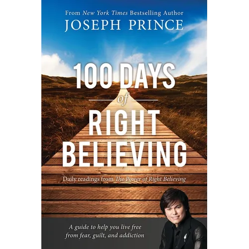 100 Days of Right Believing: Daily Readings from the Power of Right Believing - Paperback