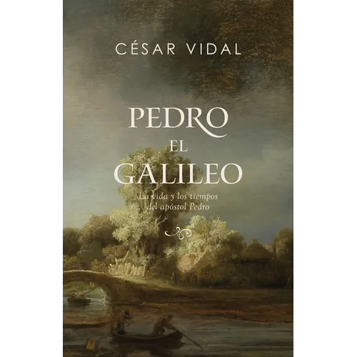 Pedro El Galileo: La Vida Y Los Tiempos del Apóstol Pedro - Paperback