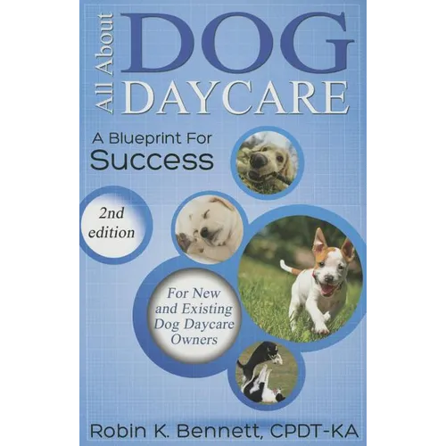 All about Dog Daycare: A Blueprint for Success - Paperback