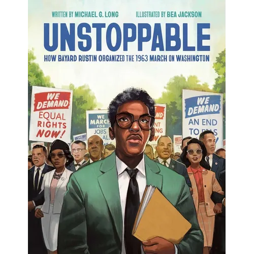 Unstoppable: How Bayard Rustin Organized the 1963 March on Washington - Hardcover