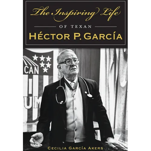 The Inspiring Life of Texan Héctor P. García - Paperback